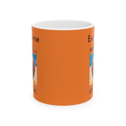 Excuse Me While I Dribble Ceramic Mug, 11oz - Image 2