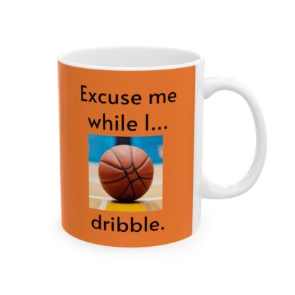 Excuse Me While I Dribble Ceramic Mug, 11oz - Image 5