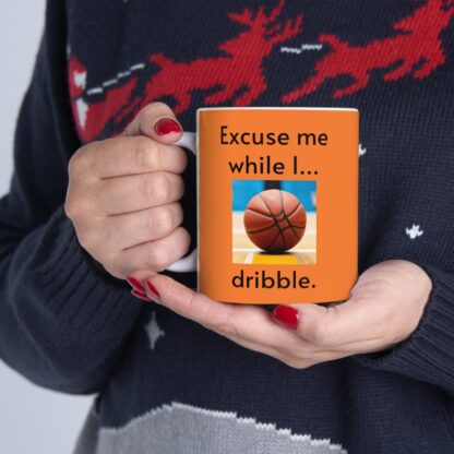 Excuse Me While I Dribble Ceramic Mug, 11oz - Image 12