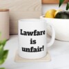 Lawfare is Unfair Ceramic Mug, 11oz