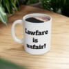 Lawfare is Unfair Ceramic Mug, 11oz