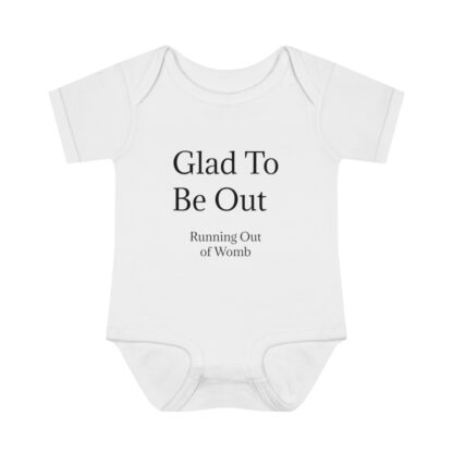 Glad To Be Out Infant Baby Rib Bodysuit