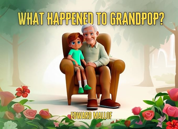 What happened to Grandpop? - Edward Mallof